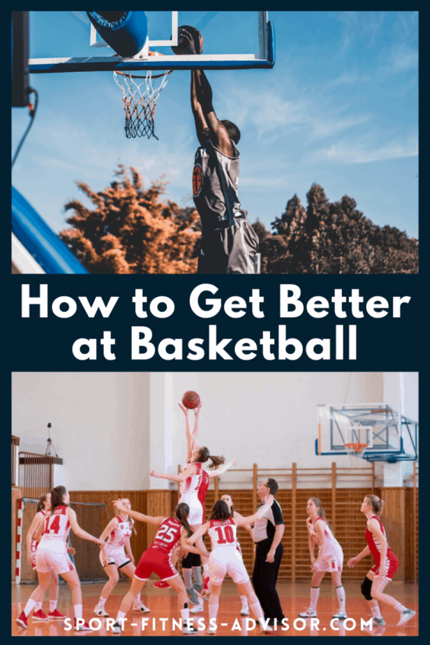 How to Get Better at Basketball - Sport Fitness Advisor
